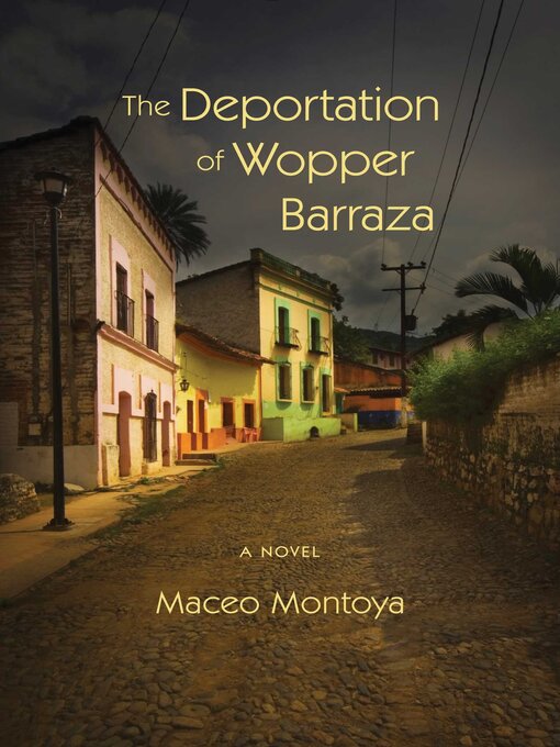 Title details for The Deportation of Wopper Barraza by Maceo Montoya - Available
